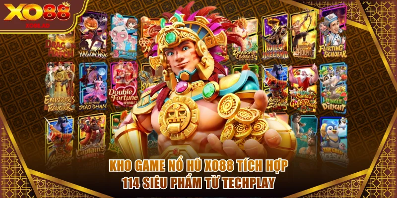 Kho game nổ hũ XO88 tích hợp 114 siêu phẩm từ Techplay