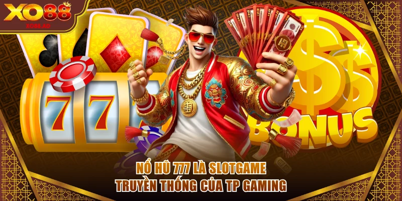 Nổ hũ 777 là slotgame truyền thống của TP Gaming