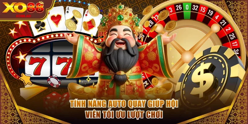 Tính năng auto quay giúp hội viên tối ưu lượt chơi